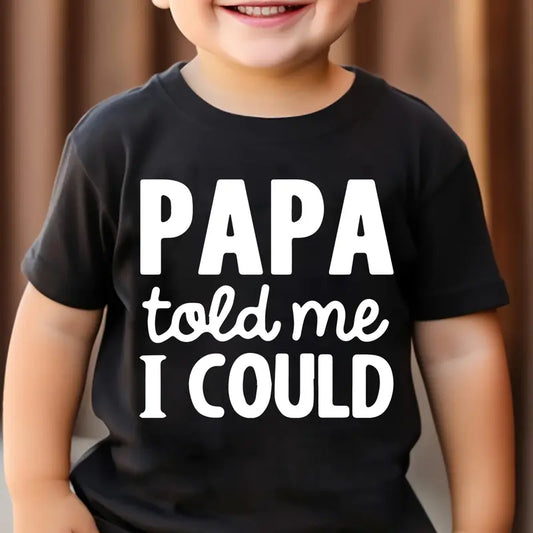 PAPA TOLD ME I COULD Kid-Friendly Boys' T-Shirt, Funny Print Graphic Short-Sleeve Summer Top, 100% Cotton Durable Comfy Kids' Casual Clothing, Funny Print Shirts, Kid-Friendly Boys' T-Shirts Funny Graphic Tees Funny Saying Shirt